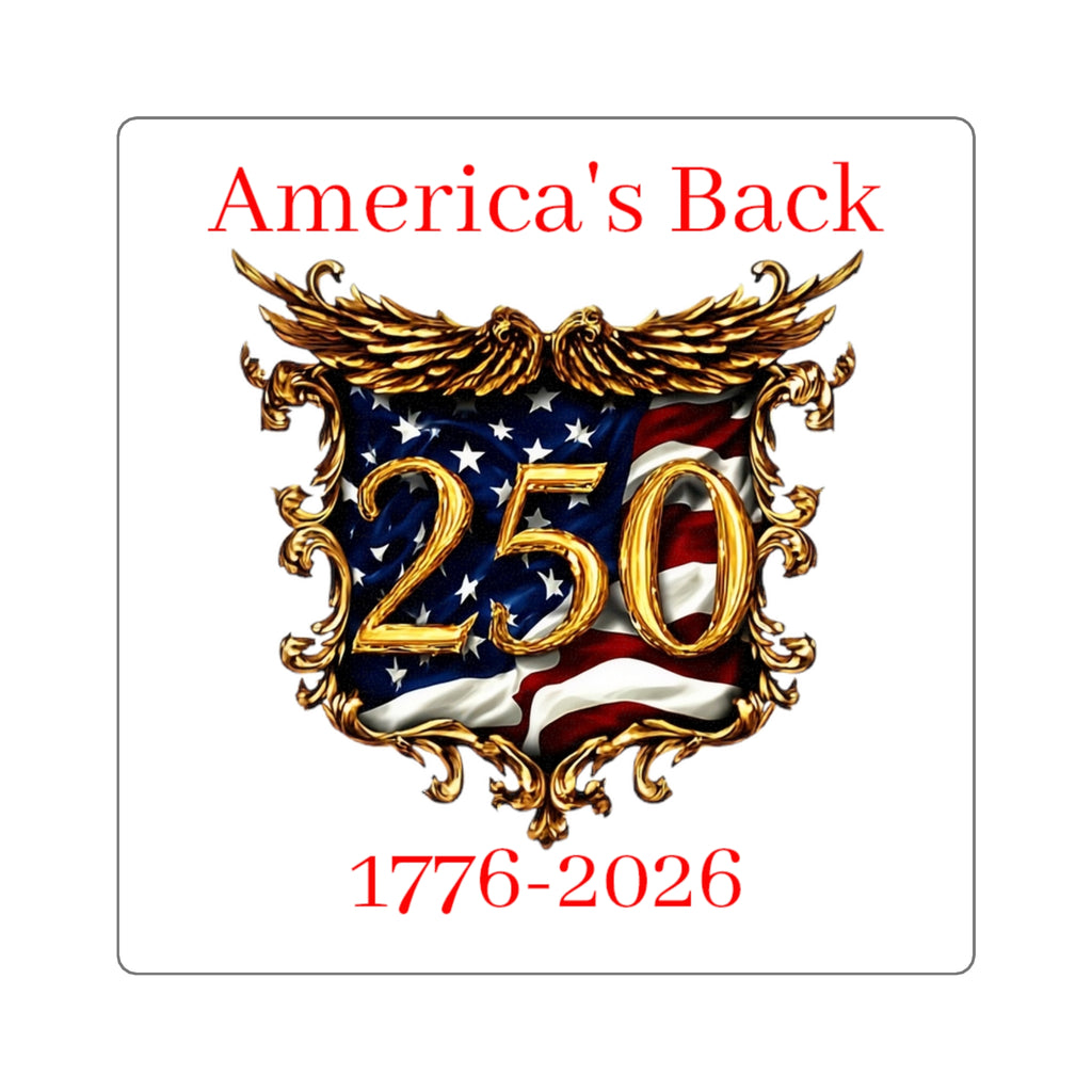America's Back 250th Anniversary Square Sticker — 1776–2026 Patriotic Decal