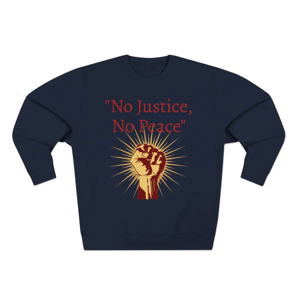 No Justice, No Peace Fist Crewneck Sweatshirt | Activist Protest Slogan Save America - 250 USA Celebration