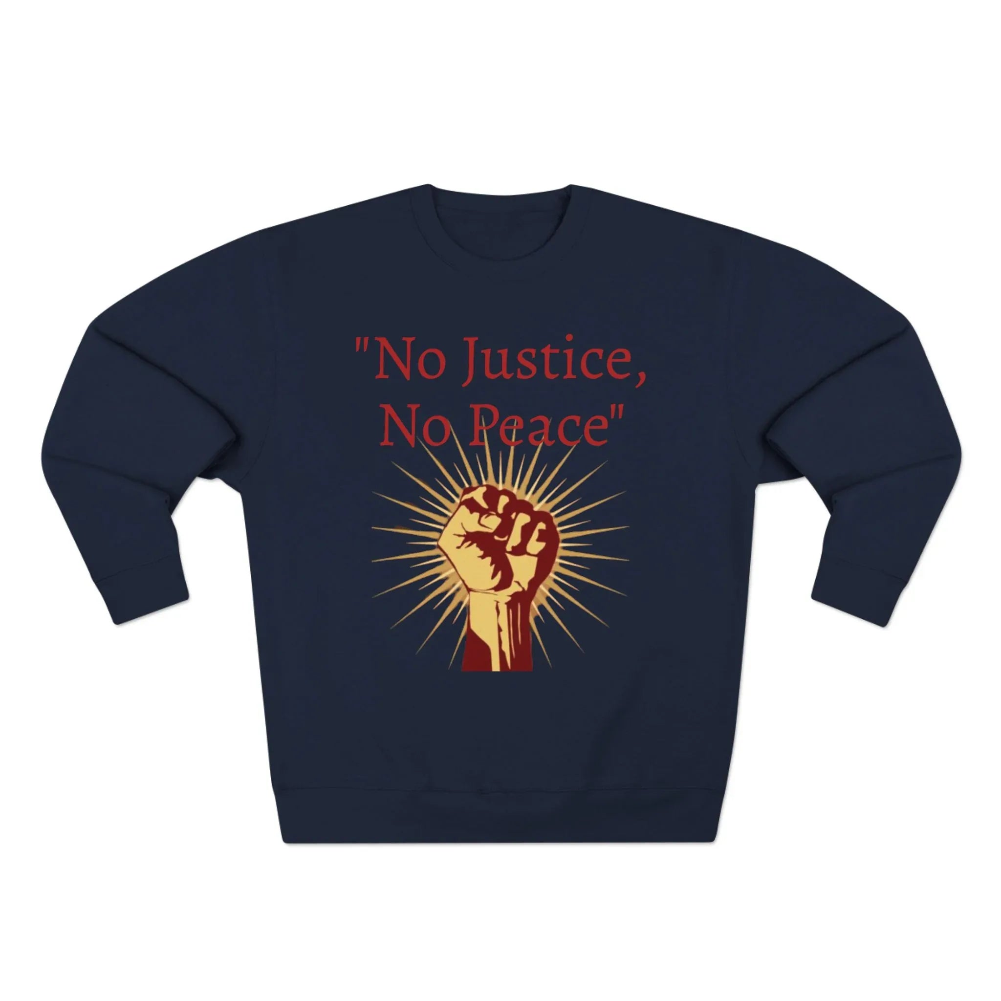 No Justice, No Peace Fist Crewneck Sweatshirt | Activist Protest Slogan Save America - 250 USA Celebration