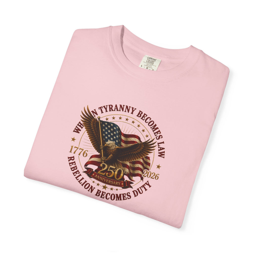 Official 250th USA Tyranny Becomes Law Patriotic Tee