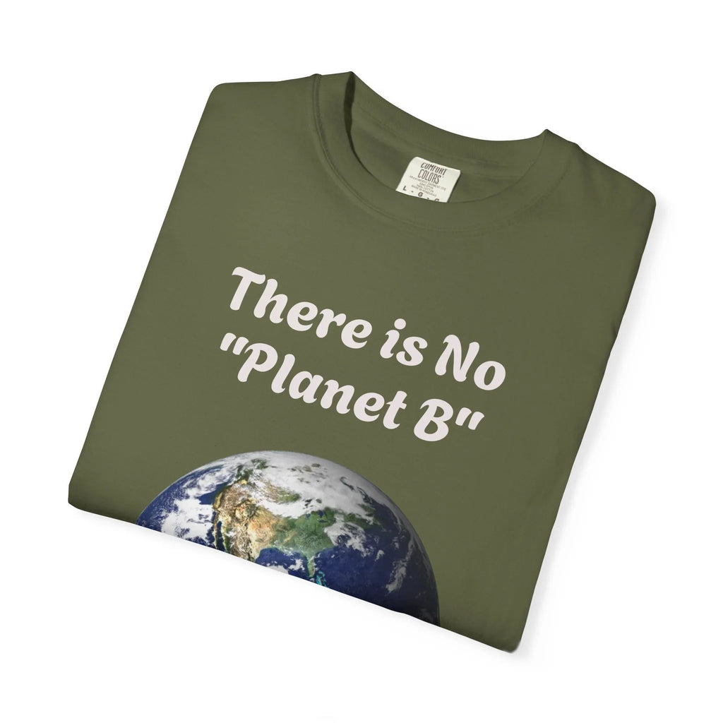 There is No "Planet B" Earth Graphic T-Shirt | Earth Day Environmental Tee - 250 USA Celebration