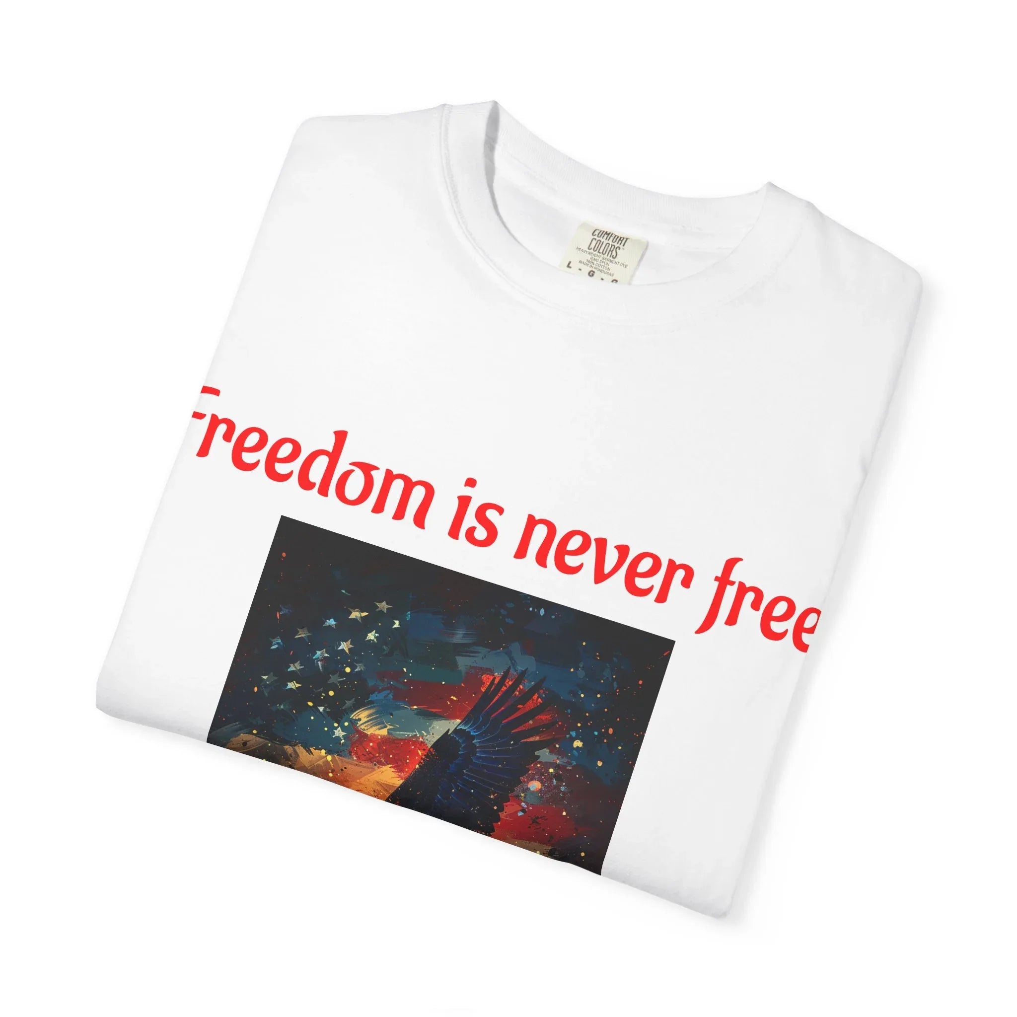 Freedom Is Never Free Eagle T-shirt | American Flag Patriotic Tee - 250 USA Celebration
