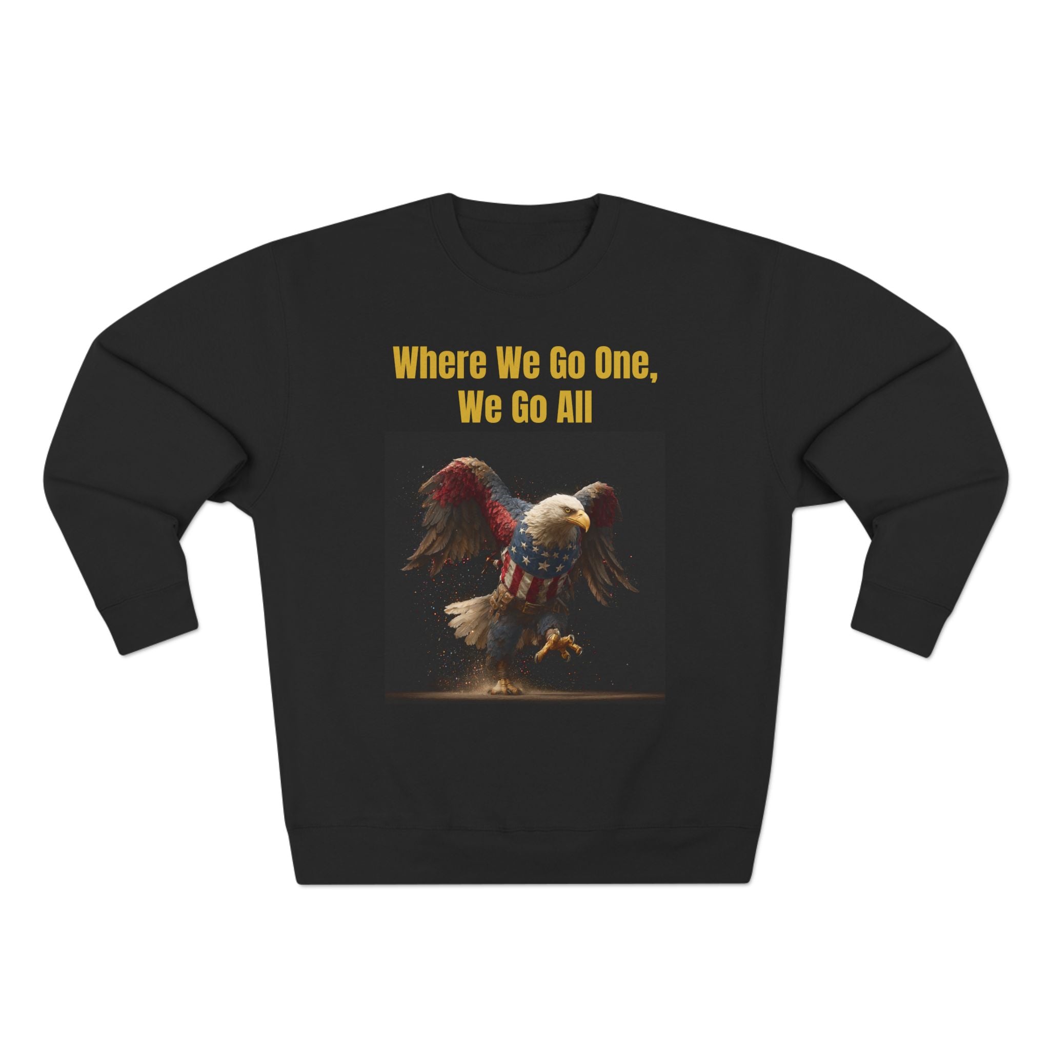 Patriotic Eagle Crewneck Sweatshirt - "Where We Go One, We Go All"