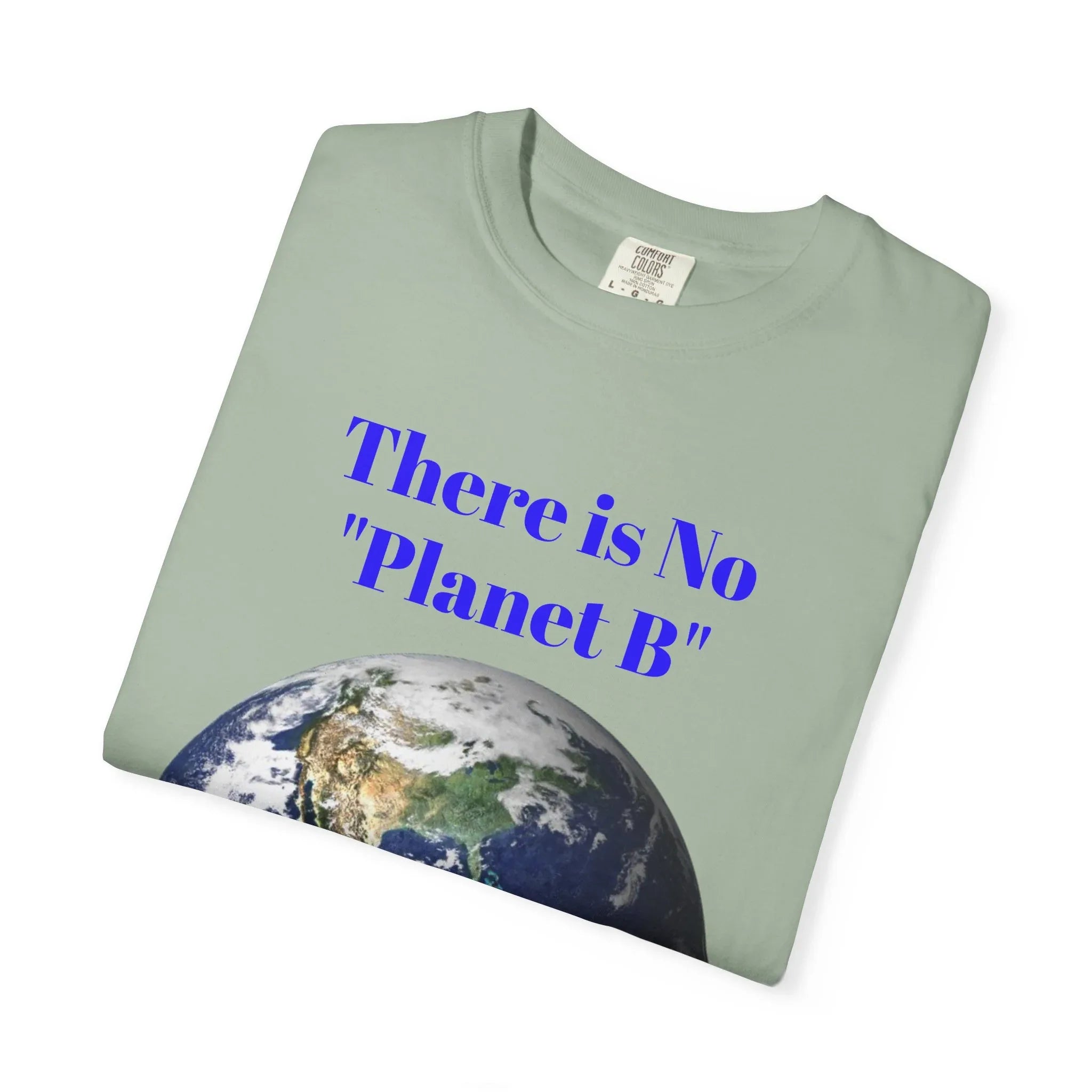 There Is No "Planet B" Earth Graphic T-shirt | Environmental Awareness Tee - 250 USA Celebration