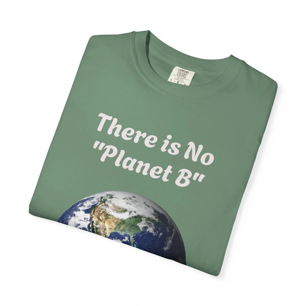 There is No "Planet B" Earth Graphic T-Shirt | Earth Day Environmental Tee - 250 USA Celebration