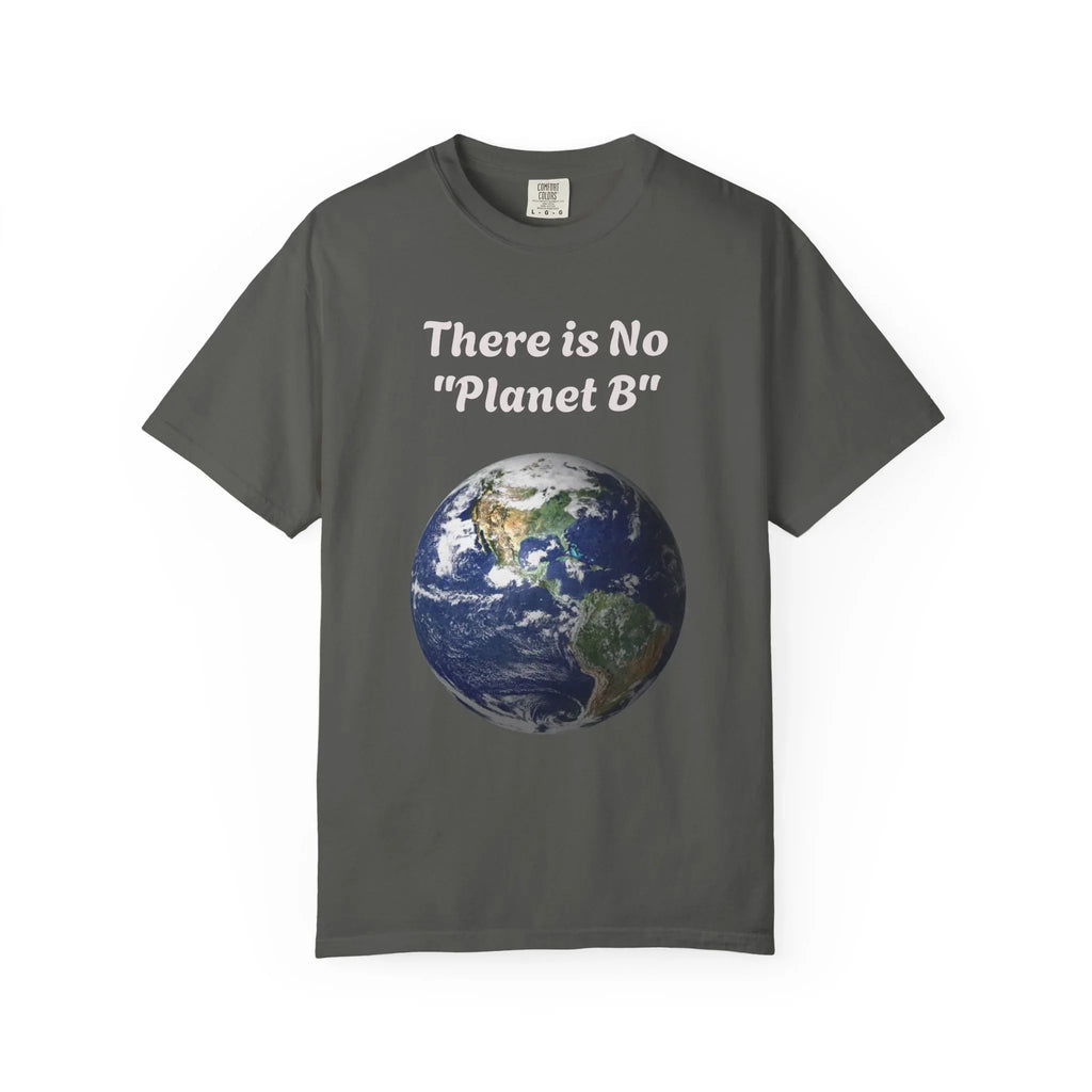 There is No "Planet B" Earth Graphic T-Shirt | Earth Day Environmental Tee - 250 USA Celebration