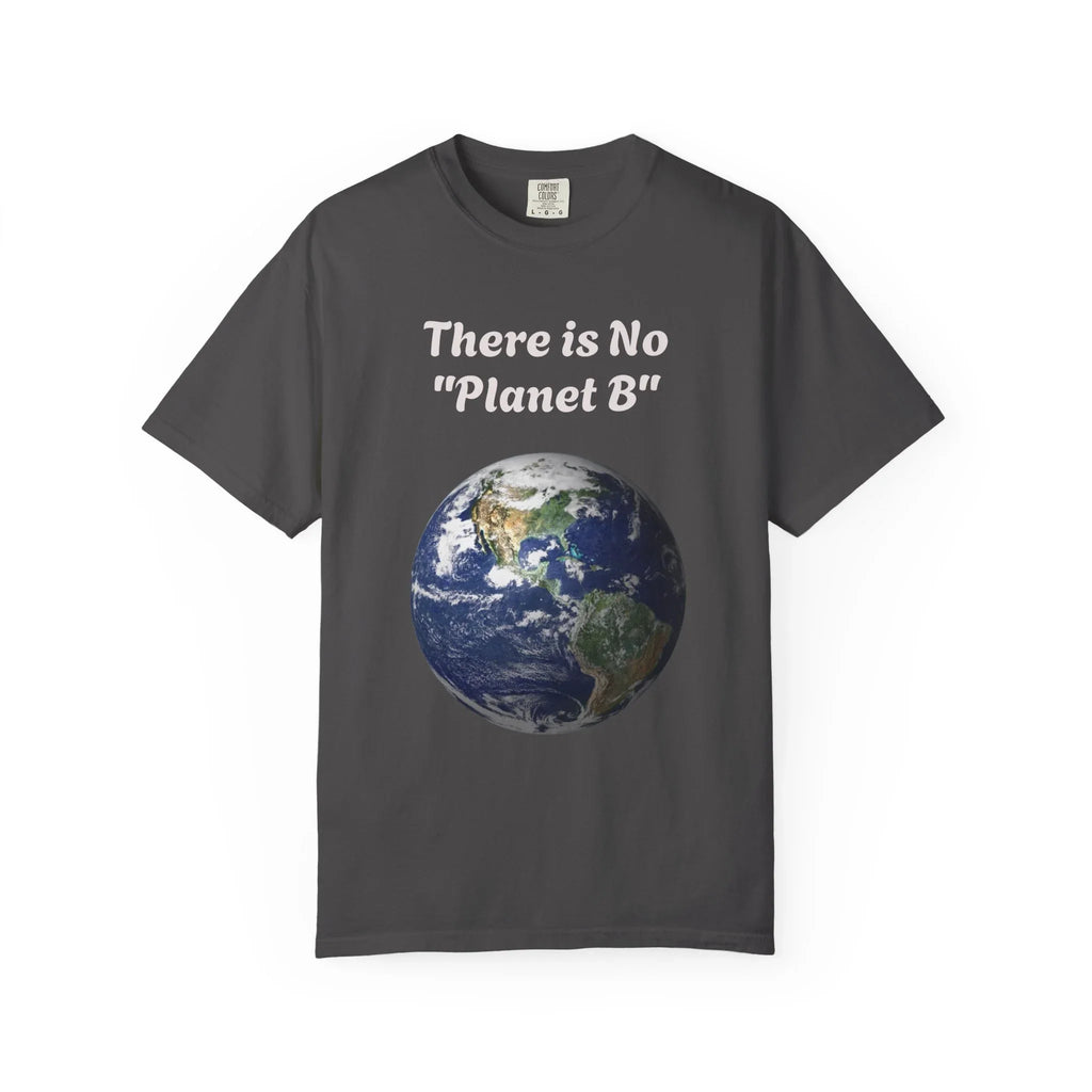 There is No "Planet B" Earth Graphic T-Shirt | Earth Day Environmental Tee - 250 USA Celebration
