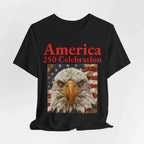 America 250 Celebration Eagle T-Shirt 1776 2026 Anniversary USA 250th Anniversary T Shirt Eagle Patriotic Tee 250th anniversary - 250 USA Celebration