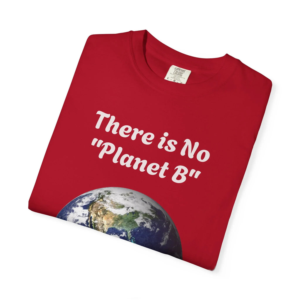 There is No "Planet B" Earth Graphic T-Shirt | Earth Day Environmental Tee - 250 USA Celebration