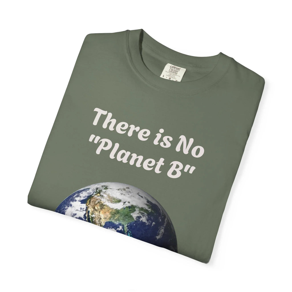 There is No "Planet B" Earth Graphic T-Shirt | Earth Day Environmental Tee - 250 USA Celebration