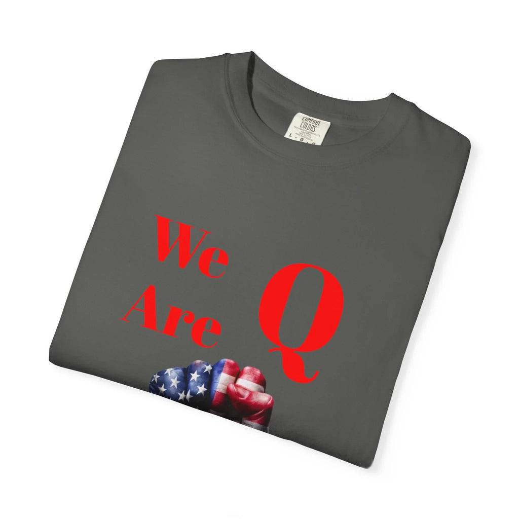 We Are Q fist American flag T-Shirt | QAnon political design - 250 USA Celebration