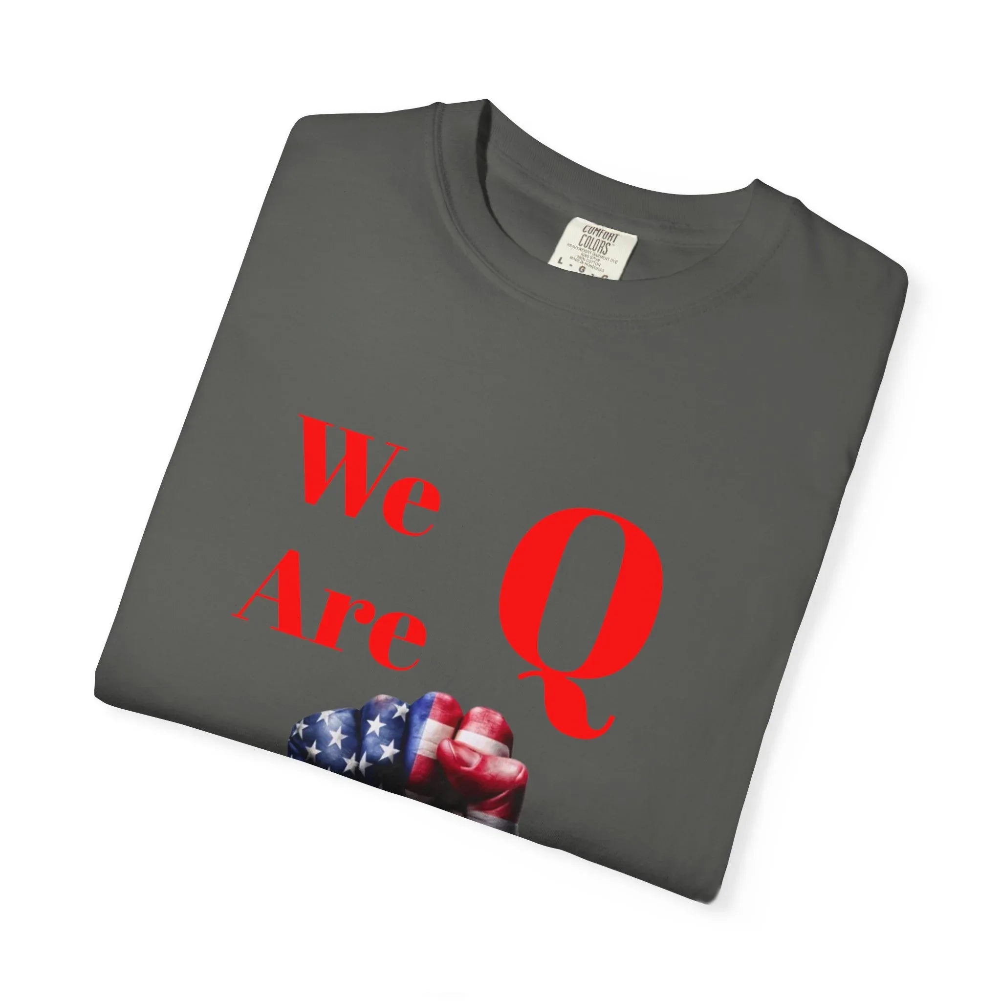We Are Q fist American flag T-Shirt | QAnon political design - 250 USA Celebration