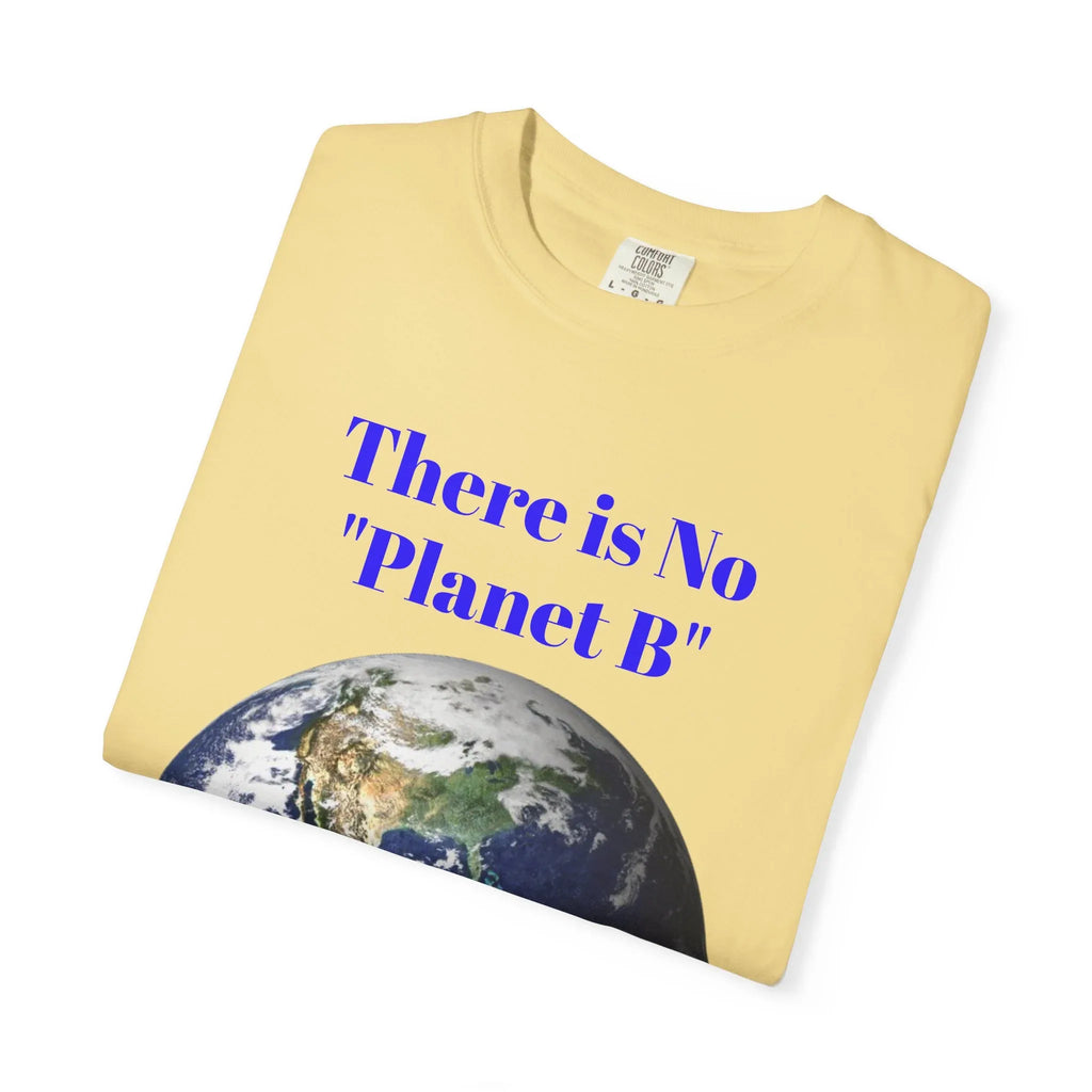 There Is No "Planet B" Earth Graphic T-shirt | Environmental Awareness Tee - 250 USA Celebration