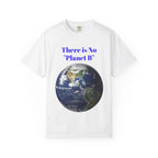 There Is No "Planet B" Earth Graphic T-shirt | Environmental Awareness Tee - 250 USA Celebration