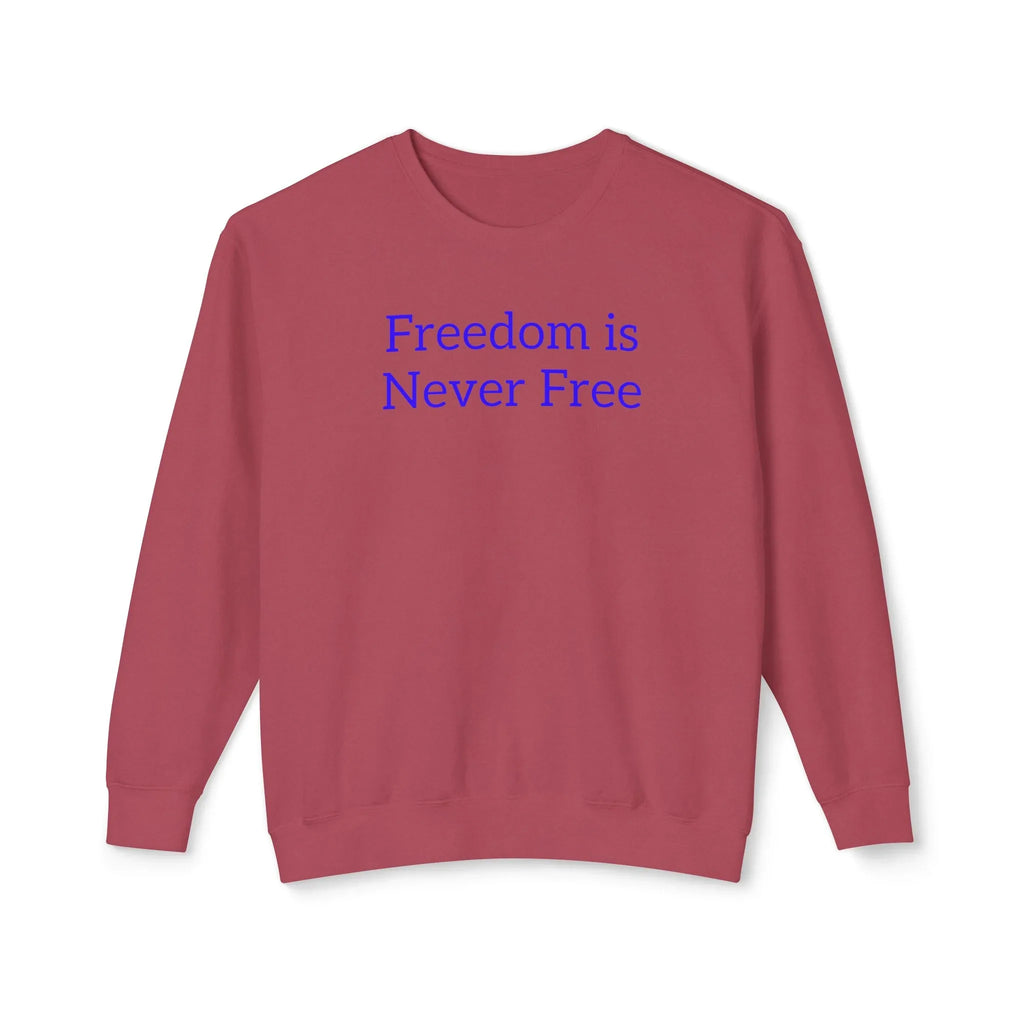 Freedom is Never Free Crewneck Sweatshirt | Patriotic Quote Pullover - 250 USA Celebration