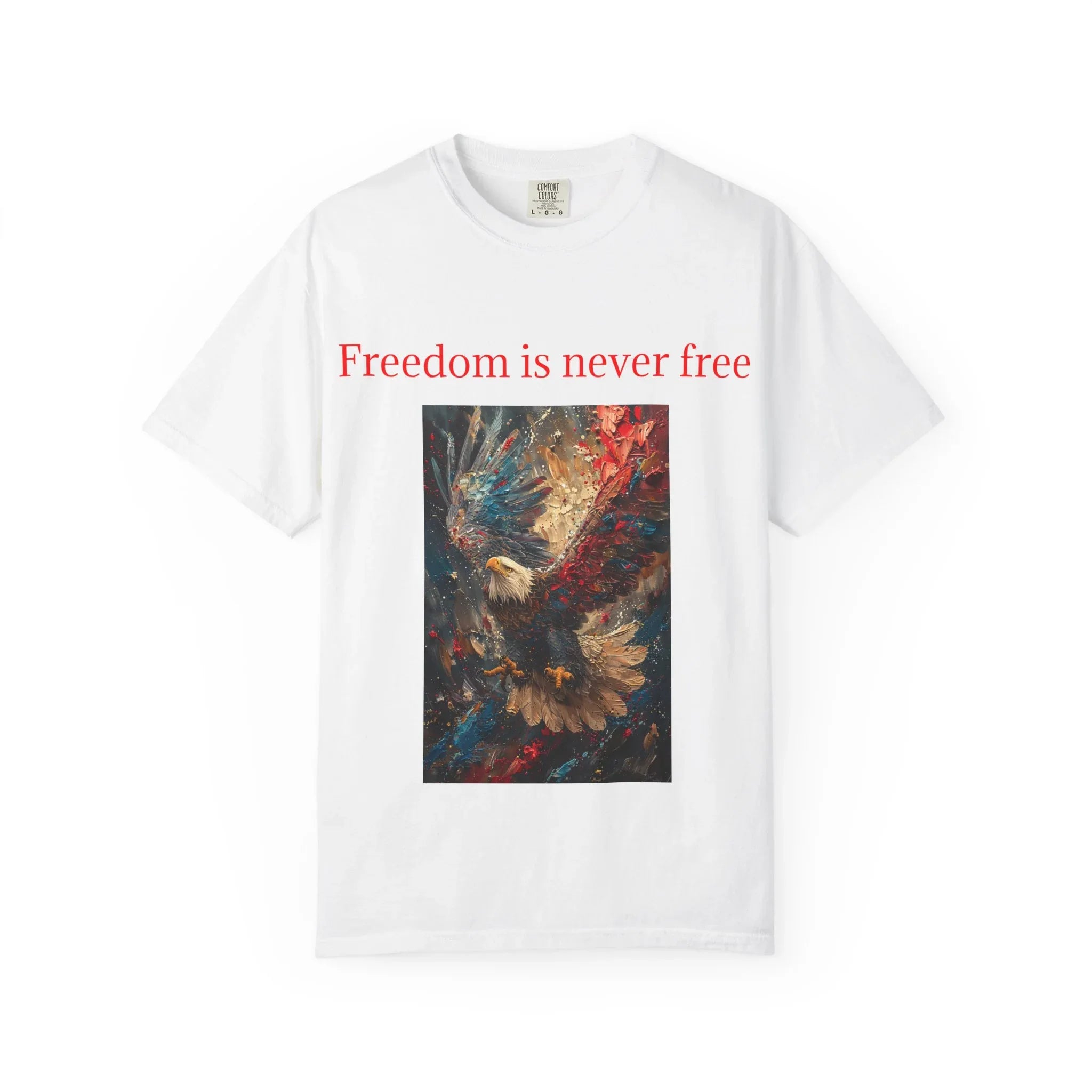 Freedom is Never Free T-shirt | Bald Eagle Patriotic Illustration - 250 USA Celebration